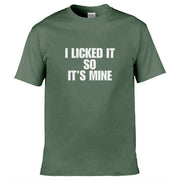 I Licked It So It's Mine T-Shirt Olive Green / S