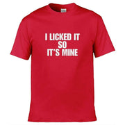 I Licked It So It's Mine T-Shirt Red / S