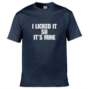 I Licked It So It's Mine T-Shirt Navy Blue / S