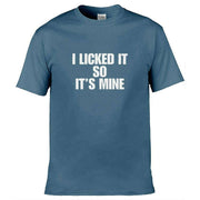 I Licked It So It's Mine T-Shirt Slate Blue / S
