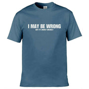 I May Be Wrong But Its Highly Unlikley T-Shirt Slate Blue / S