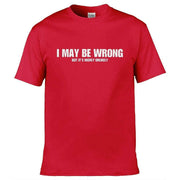 I May Be Wrong But Its Highly Unlikley T-Shirt Red / S