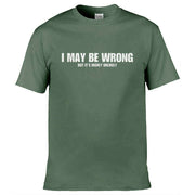 I May Be Wrong But Its Highly Unlikley T-Shirt Olive Green / S