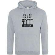 I'll Be In The Garage Hoodie Light Grey / S