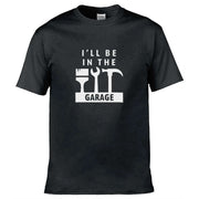 I'll Be In The Garage T-Shirt Black / S