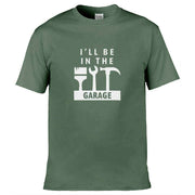 I'll Be In The Garage T-Shirt Olive Green / S
