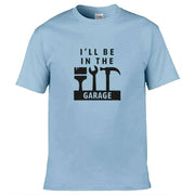I'll Be In The Garage T-Shirt Light Blue / S