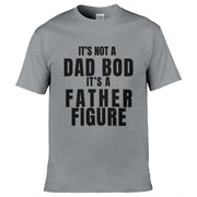 It's Not A Dad Bod It's A Father Figure T-Shirt Light Grey / S