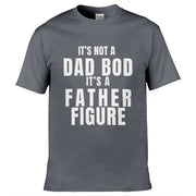 It's Not A Dad Bod It's A Father Figure T-Shirt Dark Grey / S