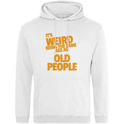 It's Weird Being The Same Age As Old People Hoodie White / S