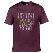 Neither The Time Nor The Crayons T-Shirt Maroon / S