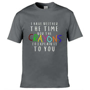 Neither The Time Nor The Crayons T-Shirt Dark Grey / S