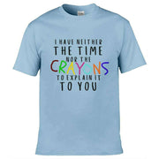 Neither The Time Nor The Crayons T-Shirt Light Blue / S