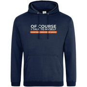 Of Course I Talk To Myself I Need Expert Advice Hoodie Navy Blue / S