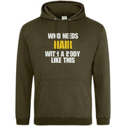 Who Needs Hair With a Body Like This Hoodie Olive Green / S